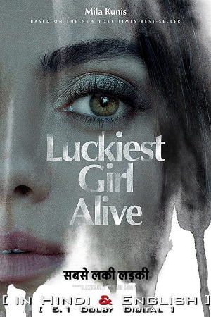 Download  Luckiest Girl Alive (2022) Dual Audio [Hindi - English DD5.1] 480p [450MB] | 720p [1.1GB] | 1080p [2.3GB]