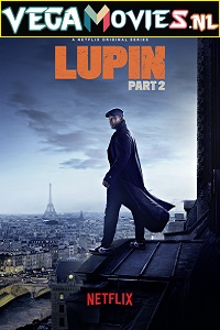 Download Lupin (2021) Season 2 Dual Audio (Hindi-English) Complete NetFlix WEB Series WEB-DL