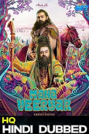  Mahaveeryar (2023) WEB-DL Hindi [HQ-Dubbed] Full Movie 480p [400MB] | 720p [1.2GB] | 1080p [2.3GB]