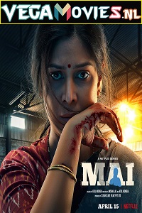 Download  Mai – Netflix Original (2022) Season 1 Complete Hindi WEB Series 480p | 720p | 1080p WEB-DL