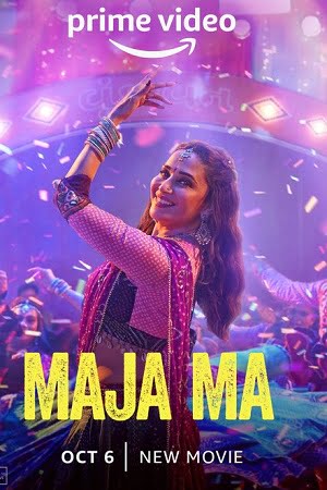 Download Maja Ma (2022) Hindi Full Movie AMZN WEB-DL