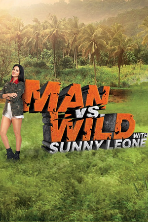 Download  Man vs. Wild with Sunny Leone (2023) Season 1 Hindi Complete Series 480p [600MB] | 720p [1.3GB] | 1080p [3.6GB] WEB-DL