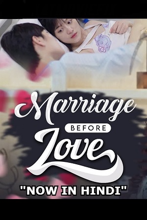  Marriage Before Love – Married first then fall in love (2021) Season 1 Hindi Dubbed 480p | 720p WEB-DL