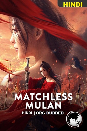 Download  Matchless Mulan (2022) Dual Audio ORG. {Hindi-Chinese} 480p [350MB] | 720p [850MB] | 1080p [1.6GB]