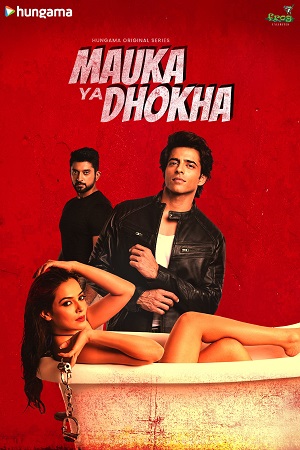 Download Mauka Ya Dhokha (2023) Season 1 Complete Hindi WEB Series HDRip