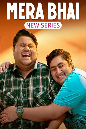 Download  Mera Bhai (Season 1) Hindi Complete WEB Series 480p [250MB] | 720p [550MB] | 1080p [1.5GB] WEB-DL