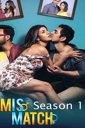 Download  [18-] Mismatch (2018) Season 1 Hindi Dubbed Hoichoi WEB Series 720p [200MB]