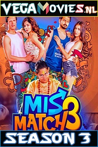 Download  Mismatch (2020) Season 3 Hindi Complete Hoichoi WEB Series 480p | 720p HDRip