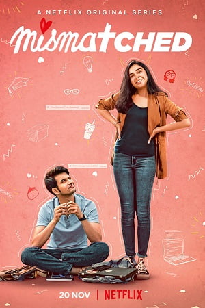 Download  Mismatched (Season 1 – 2) Hindi Complete Netflix Original WEB Series 480p | 720p WEB-DL