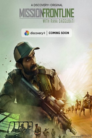 Download  Mission Frontline with Rana Daggubati (2021) Season 1 Hindi Complete DSCV WEB Series 480p | 720p HDRip