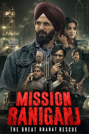  Mission Raniganj – Netflix (2023) Hindi DD5.1 Full Movie WEB-DL 480p [450MB] | 720p [1.4GB] | 1080p [2.6GB]