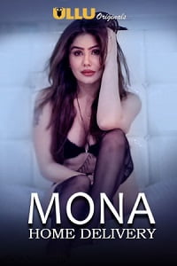 Download  [18-] Mona Home Delivery (2019) Season 1 Ullu Originals Hindi WEB Series 480p | 720p HDRip