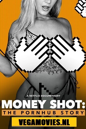 Download  Money Shot: The Pornhub Story – Netflix Original (2023) Dual Audio {Hindi-English} 480p [400MB] | 720p [900MB] | 1080p [2.6GB]