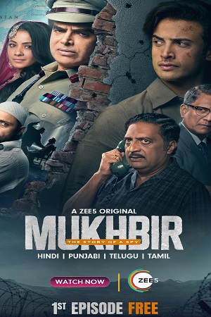 Download  Mukhbir – The Story of a Spy (2022) Season 1 Hindi Complete ZEE5 Original WEB Series 480p | 720p | 1080p WEB-DL