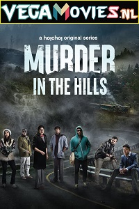 Download Murder in the Hills (2021) Season 1 Hindi Complete Hoichoi Original WEB Series HDRip