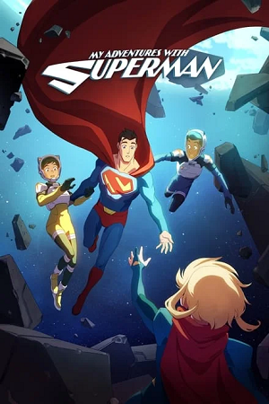 Download  My Adventures with Superman (Season 1 – 2) [S02E04 Added] English WEB Series 720p | 1080p WEB-DL