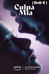 Download  [18-] My Fault – Culpa mía (2023) WEB-DL Dual Audio {Hindi-English} Amazon Original 480p [480MB] | 720p [1.3GB] | 1080p [2.2GB] | 2160p [13GB]