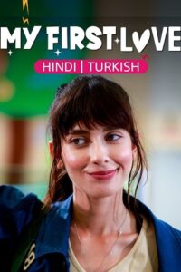 Download My First Love (Season 1 – Complete) Hindi Dubbed (ORG) All Episodes WEB-DL