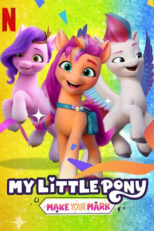 Download  My Little Pony Make Your Mark (Season 2) Dual Audio [Hindi - English] Complete Netflix Series 480p [70MB] | 720p [250MB]