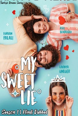 Download My Sweet Lie (2020) Season 1 In Hindi Dubbed Complete Turkish TV Series WEB-DL