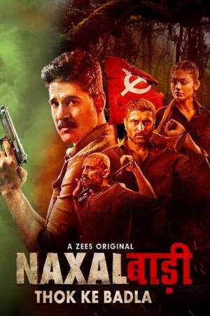 Download  Naxalbari : Thok Ke Badla (2020) Season 1 Hindi Complete ZEE5 WEB Series 480p | 720p HDRip