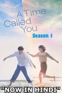 Download A Time Called You – Netflix Original (2023) Season 1 Complete Multi Audio (Hindi-English-Korean) WEB-DL