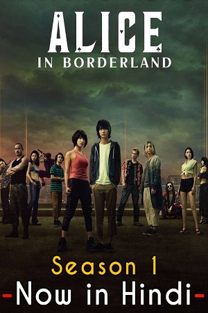 Download  Alice in Borderland – Netflix Original (2022) Season 1 Dual Audio {Hindi-English} 480p | 720p | 1080p WEB-DL