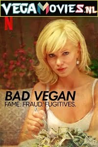 Download  Bad Vegan: Fame. Fraud. Fugitives. Netflix Original (2022) Season 1 Dual Audio {Hindi-English} 480p | 720p | 1080p WEB-DL