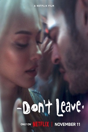 Download  Don’t Leave – Netflix Original (2022) WEB-DL {English With Subtitles} Full Movie 480p [300MB] | 720p [750MB] | 1080p [2GB]