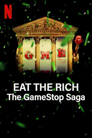 Download Eat the Rich: The GameStop Saga – Netflix Original (2022) Season 1 Dual Audio (Hindi-English) HEVC WEB-DL