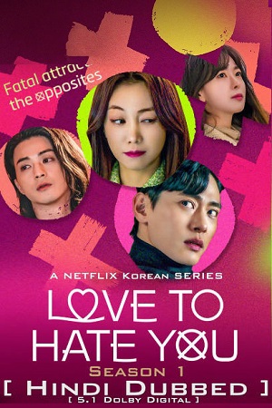 Download  Love To Hate You – Netflix Original (2023) Season 1 Multi Audio {Hindi-English-Korean} 480p | 720p | 1080p WEB-DL