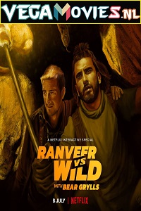  Ranveer vs Wild with Bear Grylls – Netflix Original (2022) Dual Audio {Hindi-English} Reality Show 480p [350MB] | 720p [1.7GB] | 1080p [3GB]