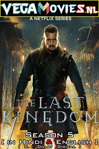 Download The Last Kingdom – Netflix Original (2022) Season 5 Dual Audio (Hindi-English) WEB-DL