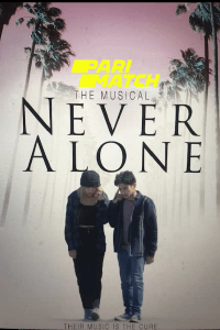  Never Alone (2022) Hindi [Voice Over] Full Movie WeB-DL 720p [758MB]