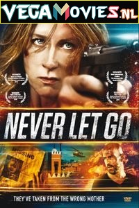 Download  Never Let Go (2015) Dual Audio [Hindi - English] WeB-DL 480p [300MB] | 720p [850MB] | 1080p [2GB]