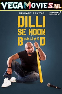 Download Nishant Tanwar: Delhi Se Hoon B******d (2018) Hindi AMZN Standup Comedy Full Show WEB-DL