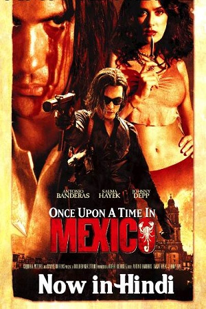 Download Once Upon a Time in Mexico (2003) Dual Audio (Hindi-English)