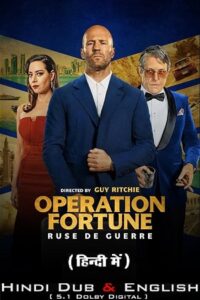 Download  Operation Fortune: Ruse de guerre (2023) BluRay Dual Audio ORG. {Hindi–English} 480p [500MB] | 720p [1.2GB] | 1080p [2.5GB] | 2160p 4K