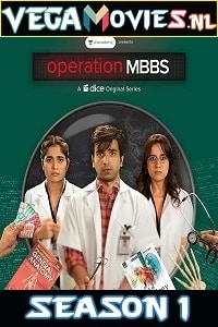 Download  Operation MBBS (Season 1) All Episodes Dice Original Web Series 480p [80MB] | 720p [200MB]