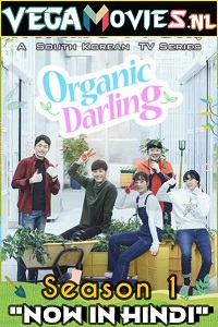 Download Organic Darling (2019) Season 1 Hindi Dubbed Complete WEB Series WEB-DL