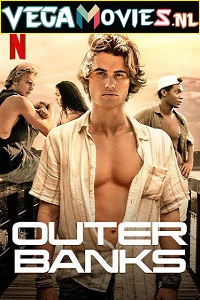 Download  Outer Banks (2020) Season 1 Dual Audio {Hindi-English} Complete Netflix WEB Series 480p [150MB] | 720p [300MB] WEB-DL