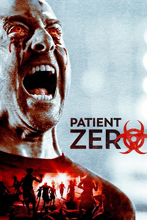 Download  Patient Zero (2018) BluRay Dual Audio {Hindi-English} 480p [300MB] | 720p [1.3GB] | 1080p [2.9GB]