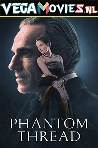 Download  Phantom Thread (2017) Dual Audio {Hindi-English} 480p [450MB] | 720p [1.3GB] | 1080p [2.2GB]