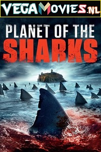 Download  Planet of the Sharks (2016) Dual Audio {Hindi-English} 480p [300MB] | 720p [1GB]