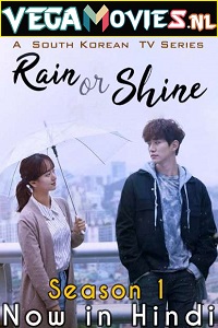 Download  Rain or Shine (2017) Season 1 Dual Audio {Hindi-Korean} 480p [250MB] | 720p [600MB] WEB-DL