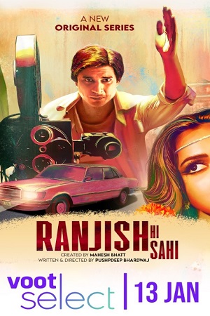 Download Ranjish Hi Sahi (2022) Season 1 Hindi Complete Voot Select WEB Series WEB-DL