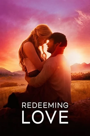  Redeeming Love (2022) BluRay Dual Audio {Hindi-English} 480p [500MB] | 720p [1.1GB] | 1080p [3GB] Full-Movie