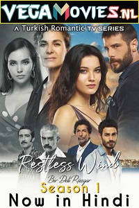 Download  Restless Wind (2018) Season 1 Complete [Hindi Dubbed] Turkish Series 720p [300MB] WEB-DL