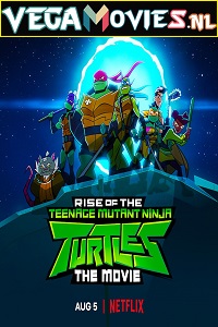 Download  Rise Of The Teenage Mutant Ninja Turtles: The Movie (2022) Dual Audio {Hindi-English} 480p [300MB] | 720p [800MB] | 1080p [2GB]