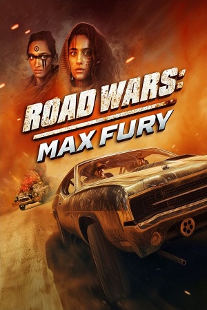 Download Road Wars: Max Fury (2024) (English with Subtitles) Full Movie WEB-DL